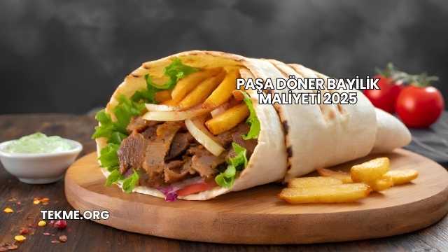 Paşa Döner Bayilik Maliyeti 2025