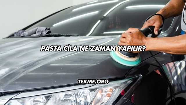 Pasta Cila Ne Zaman Yapılır?