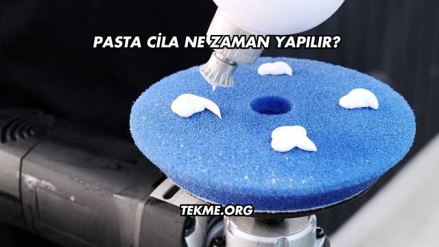 Pasta Cila Ne Zaman Yapılır?