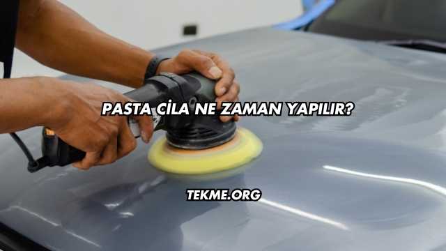 Pasta Cila Ne Zaman Yapılır?