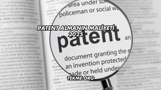 Patent Almanın Maliyeti 2025