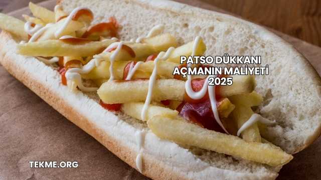 Patso Dükkanı Açmanın Maliyeti 2025