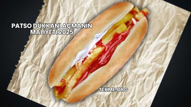 Patso Dükkanı Açmanın Maliyeti 2025