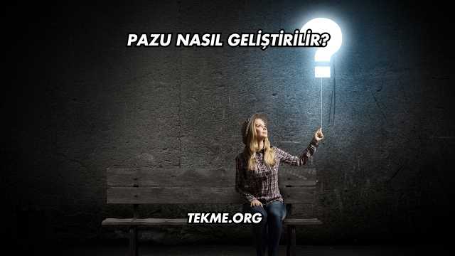 Pazu Nasıl Geliştirilir?