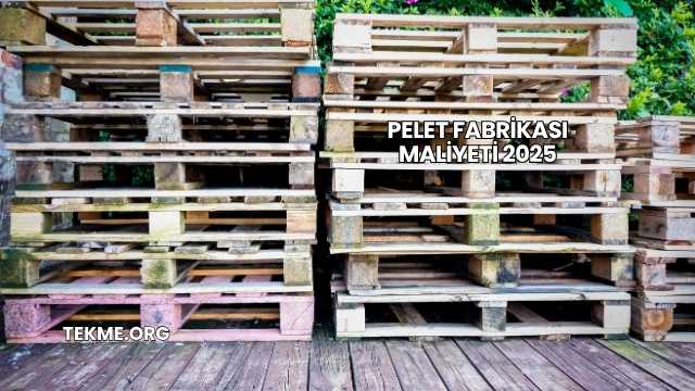 Pelet Fabrikası Maliyeti 2025