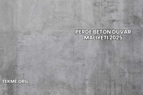 Perde Beton Duvar Maliyeti 2025