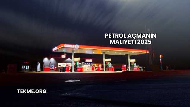 Petrol Açmanın Maliyeti 2025