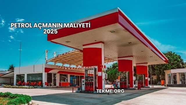 Petrol Açmanın Maliyeti 2025