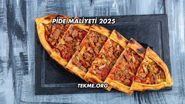 Pide Maliyeti 2025