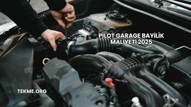 Pilot Garage Bayilik Maliyeti 2025
