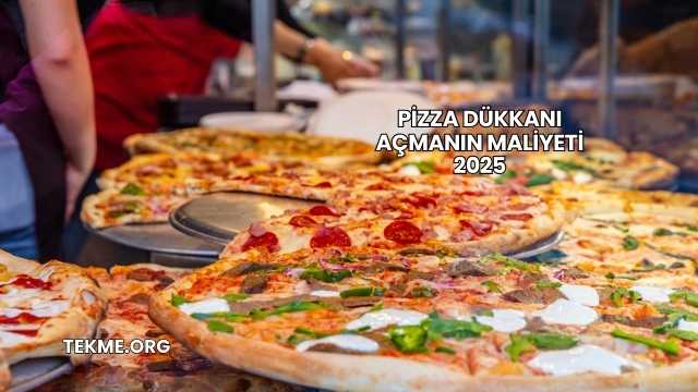 Pizza Dükkanı Açmanın Maliyeti 2025