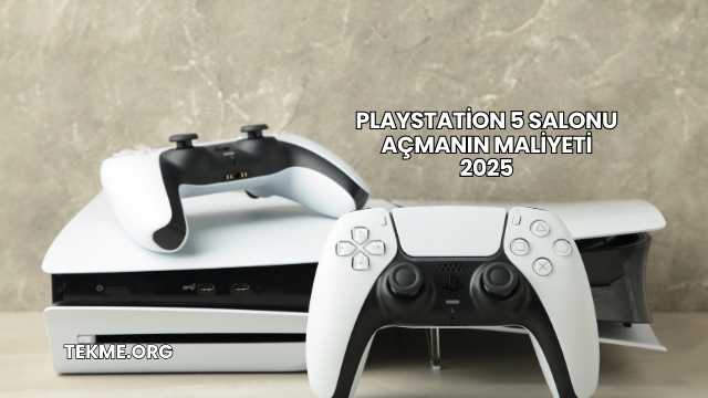Playstation 5 Salonu Açmanın Maliyeti 2025