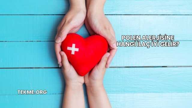 Polen Alerjisine Hangi İlaç İyi Gelir?