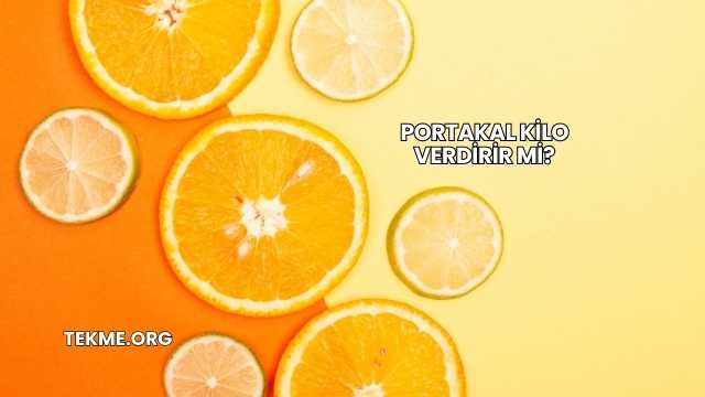 Portakal Kilo Verdirir mi?