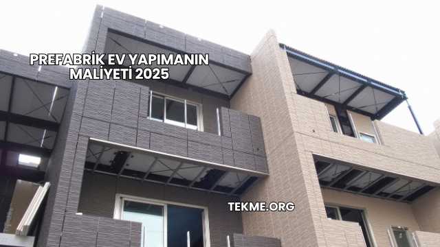 Prefabrik Ev Yapımanın Maliyeti 2025