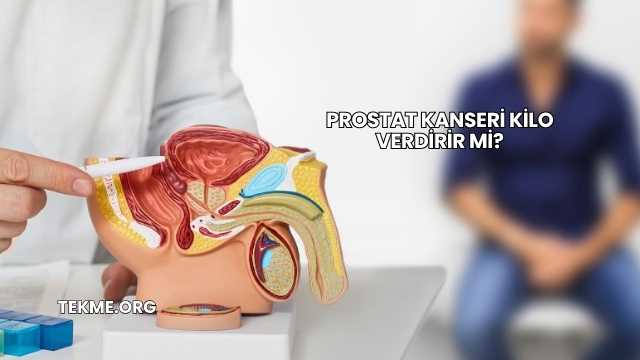 Prostat Kanseri Kilo Verdirir mi?