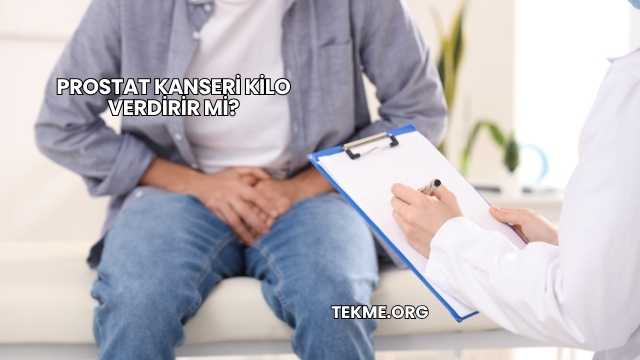 Prostat Kanseri Kilo Verdirir mi?