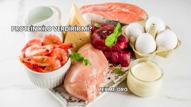 Protein Kilo Verdirir mi?