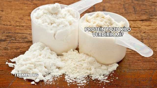 Protein Tozu Kilo Verdirir mi?