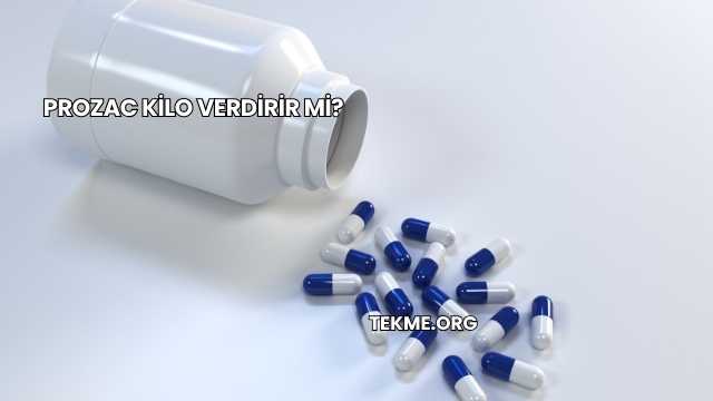 Prozac Kilo Verdirir mi?
