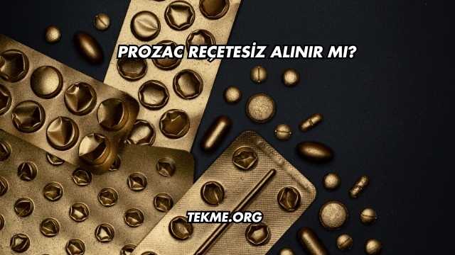 Prozac Reçetesiz Alınır mı?