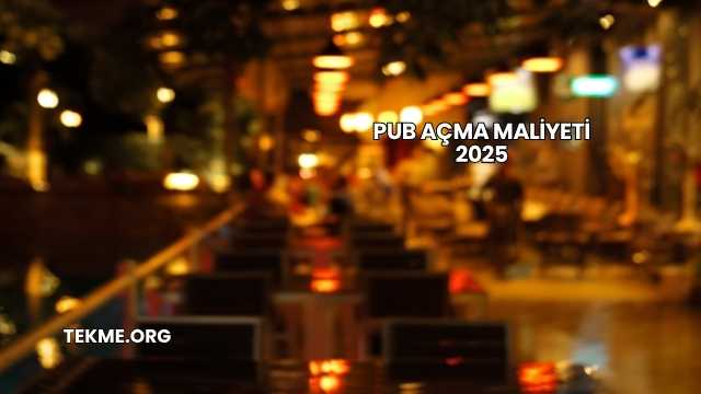 Pub Açma Maliyeti 2025