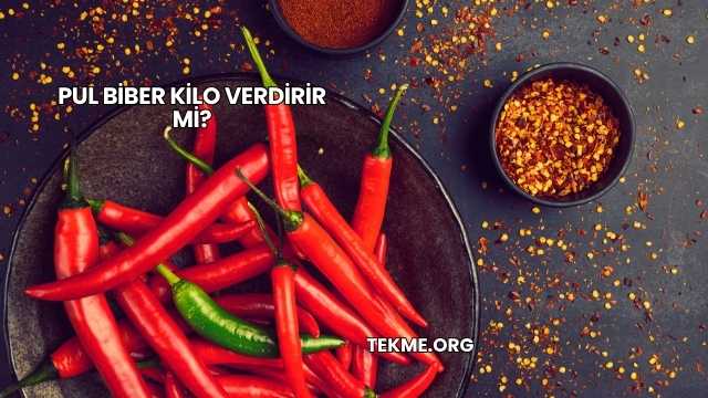 Pul Biber Kilo Verdirir mi?