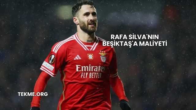 Rafa Silva'nın Beşiktaş'a Maliyeti