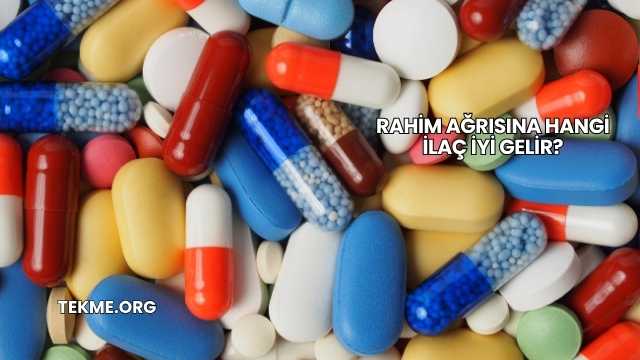 Rahim Ağrısına Hangi İlaç İyi Gelir?