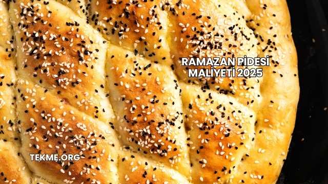 Ramazan Pidesi Maliyeti 2025