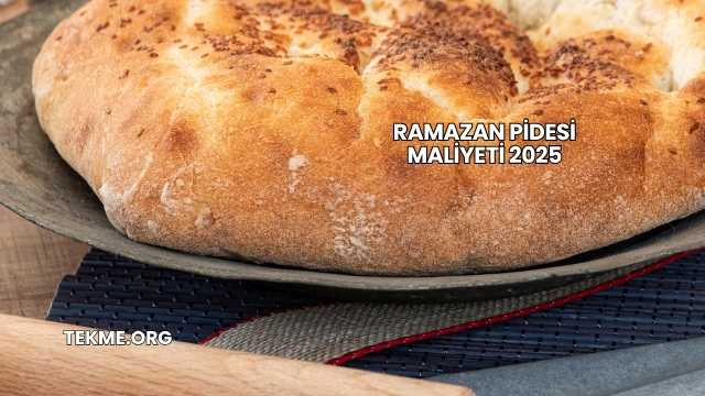 Ramazan Pidesi Maliyeti 2025