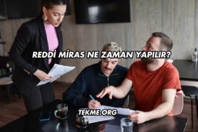 Reddi Miras Ne Zaman Yapılır?