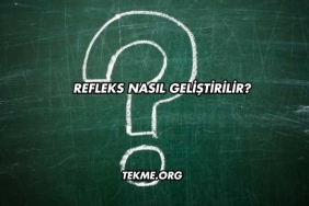 Refleks Nasıl Geliştirilir?