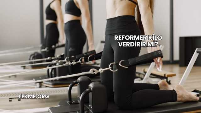 Reformer Kilo Verdirir mi?