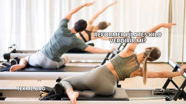 Reformer Pilates Kilo Verdirir mi?