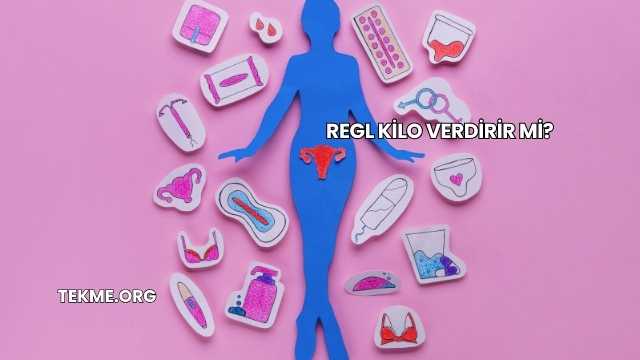 Regl Kilo Verdirir mi?