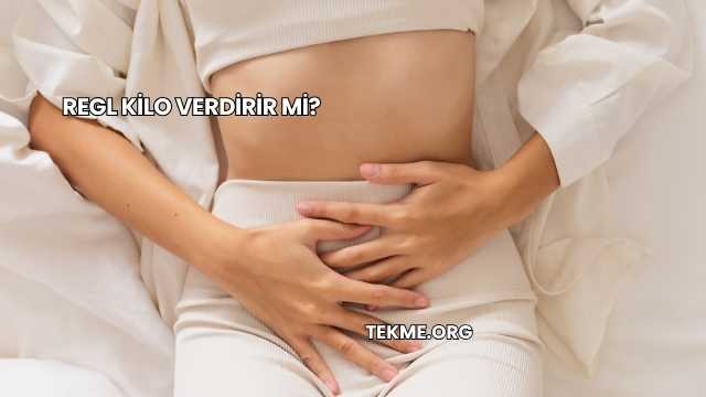 Regl Kilo Verdirir mi?