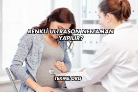 Renkli Ultrason Ne Zaman Yapılır?