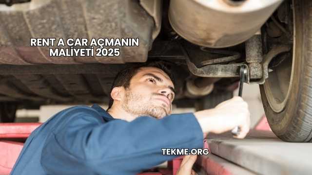 Rent A Car Açmanın Maliyeti 2025