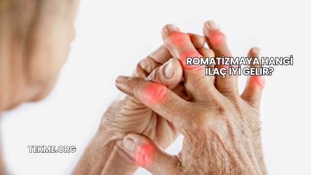 Romatizmaya Hangi İlaç İyi Gelir?