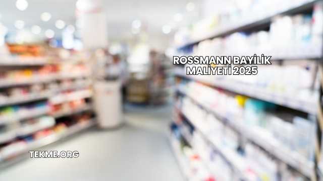 Rossmann Bayilik Maliyeti 2025