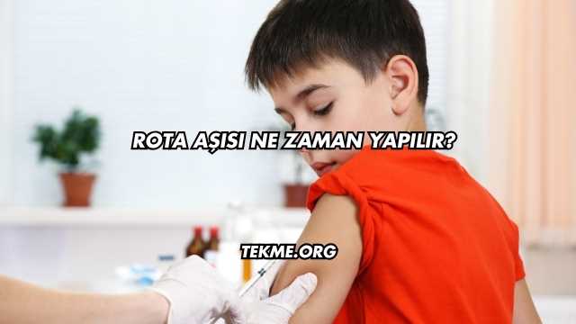Rota Aşısı Ne Zaman Yapılır?