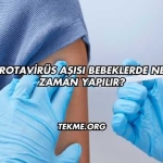 Rotavirüs Aşısı Bebeklerde Ne Zaman Yapılır?