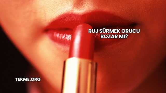 Ruj Sürmek Orucu Bozar mı?
