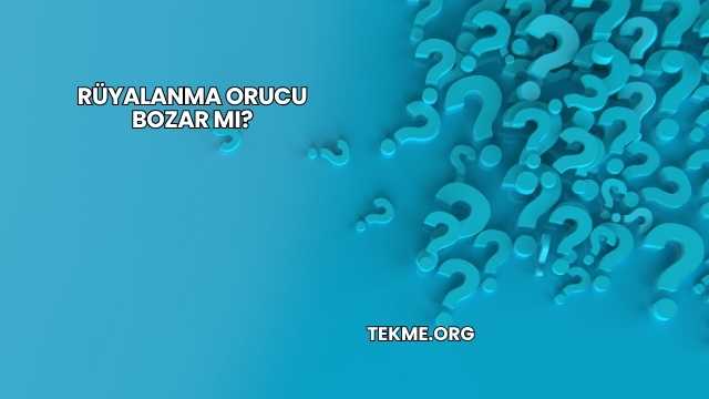 Rüyalanma Orucu Bozar mı?