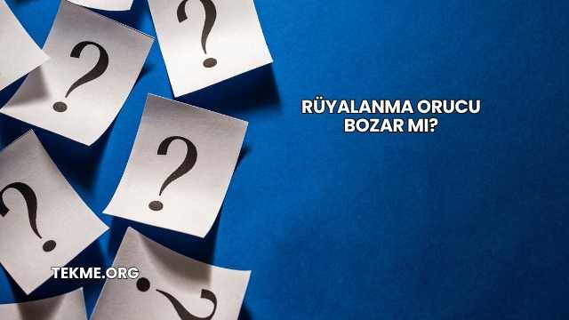 Rüyalanma Orucu Bozar mı?