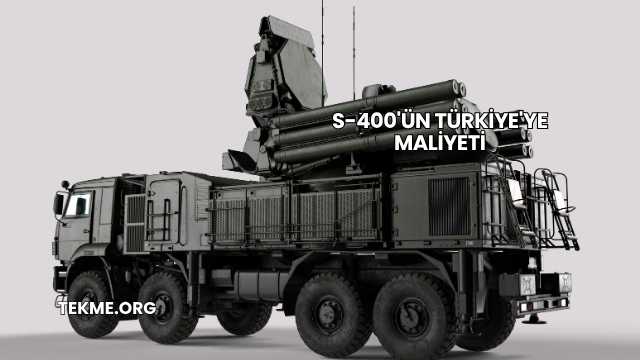 S-400'ün Türkiye'ye Maliyeti