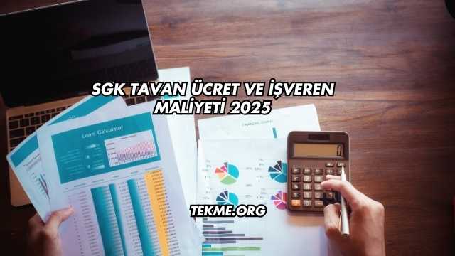 SGK Tavan Ücret ve İşveren Maliyeti 2025