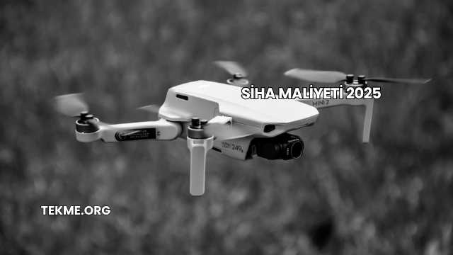 SİHA Maliyeti 2025