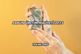 Sabun Üretim Maliyeti 2025